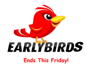 Early Bird - Ends This Friday-2